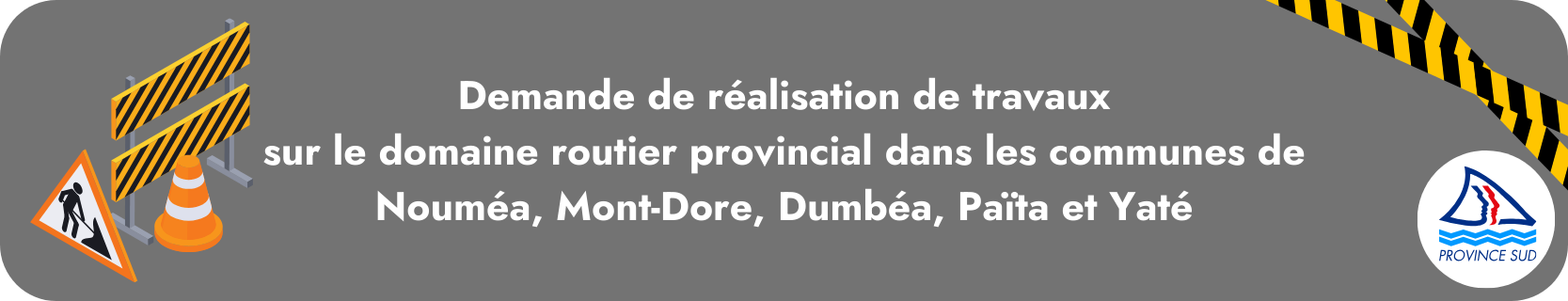 Demande de réalisation de travaux sur le domaine routier provincial dans les communes de Nouméa, Mont-Dore, Dumbéa, Païta et Yaté
