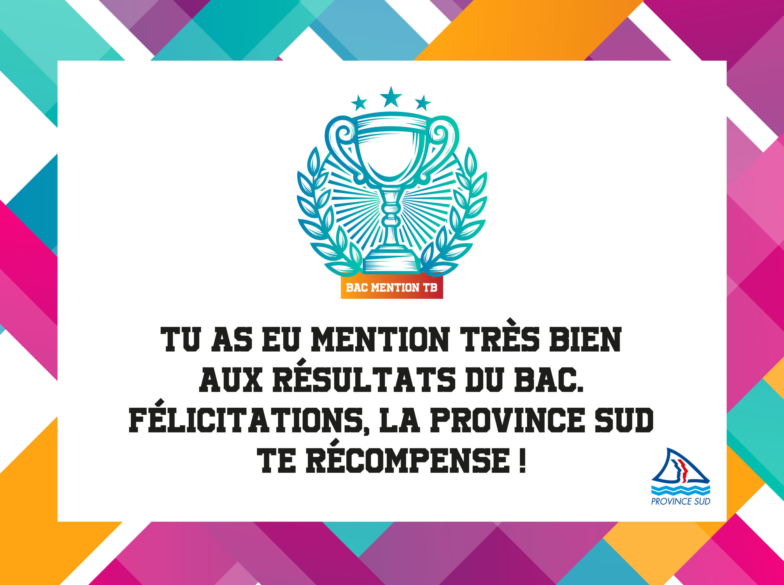 Tu as eu mention très bien aux résultats du bac. Félicitations, la province Sud te récompense