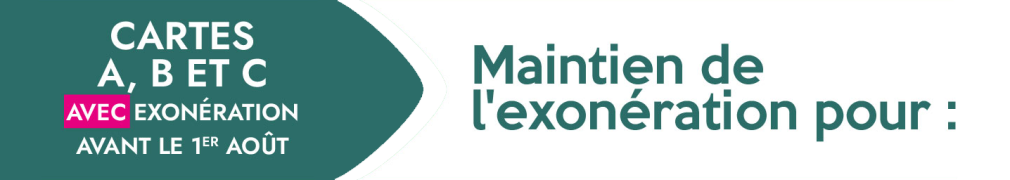 Cartes A, B et C avec exonération avant le 1er août 2024 : Maintien de l'exonération pour :