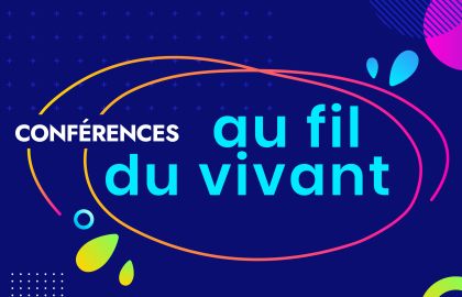 Visuel pour les Conférences, "au fil du vivant"