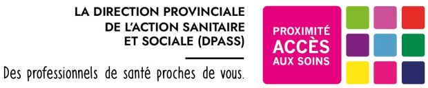 La direction provinciale de l'action sanitaire et sociale (DPASS). Des professionnels de santé proche de chez vous.