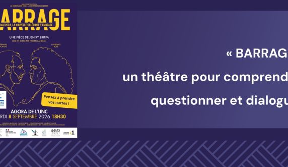 Mois du Patrimoineen province Sud :  Pièce de théâtre – BARRAGE – UNC