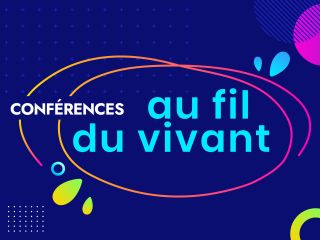 Visuel pour les Conférences, "au fil du vivant"